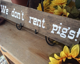 Father’s Day Gift, Gift For Dad, Lonesome Dove Quote, We Don’t Rent Pigs, Western Sign, Rustic Sign, Man Cave,  Cowboy Quote, Western Movie