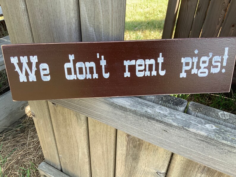 We Dont Rent Pigs/ Lonesome Dove Sign/ Hat Creek Cattle Etsy