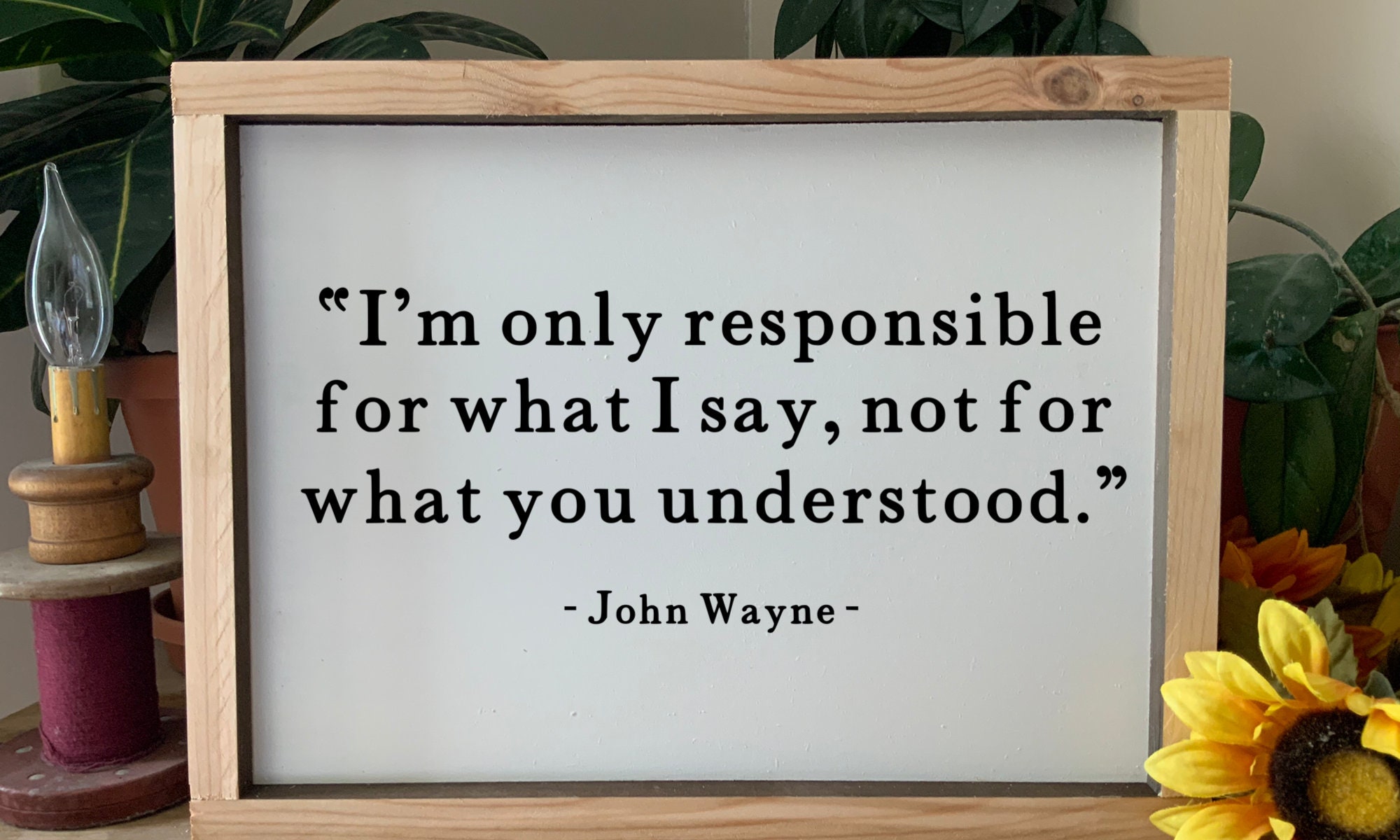 I’m only responsible for what I said, not what you heard