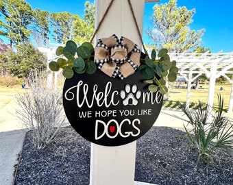 Front Door Decor, Welcome, We Hope You Like Dogs, Year Round Wreath, Door Hanger, Door Wreath, Funny Dog Sign, Dog Door Sign, Gifts for Her