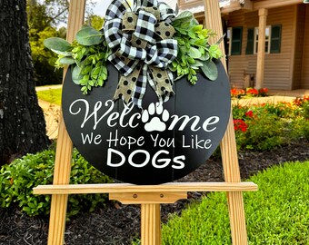 Front Door Decor, Door Wreath, Welcome We Hope You Like Dogs, Paw Dog Sign, Dog Door Hanger, Funny Dog Sign, Dog Door Sign All season Hanger