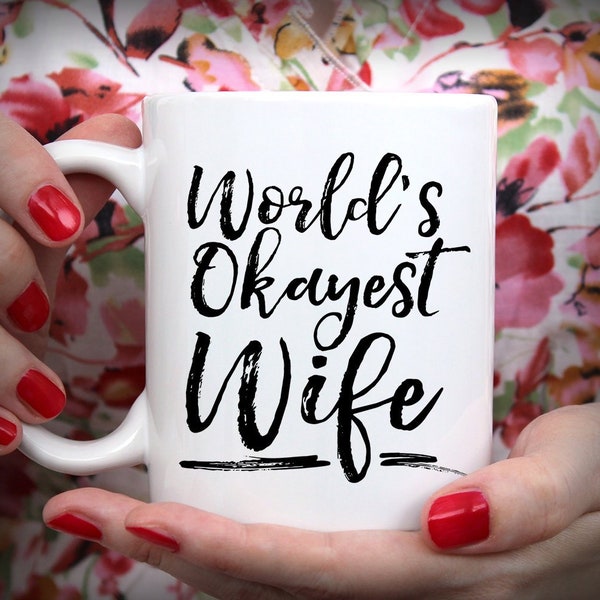 Funny Wife Gift, World's Okayest Wife mug, ceramic coffee mug gift wife unique