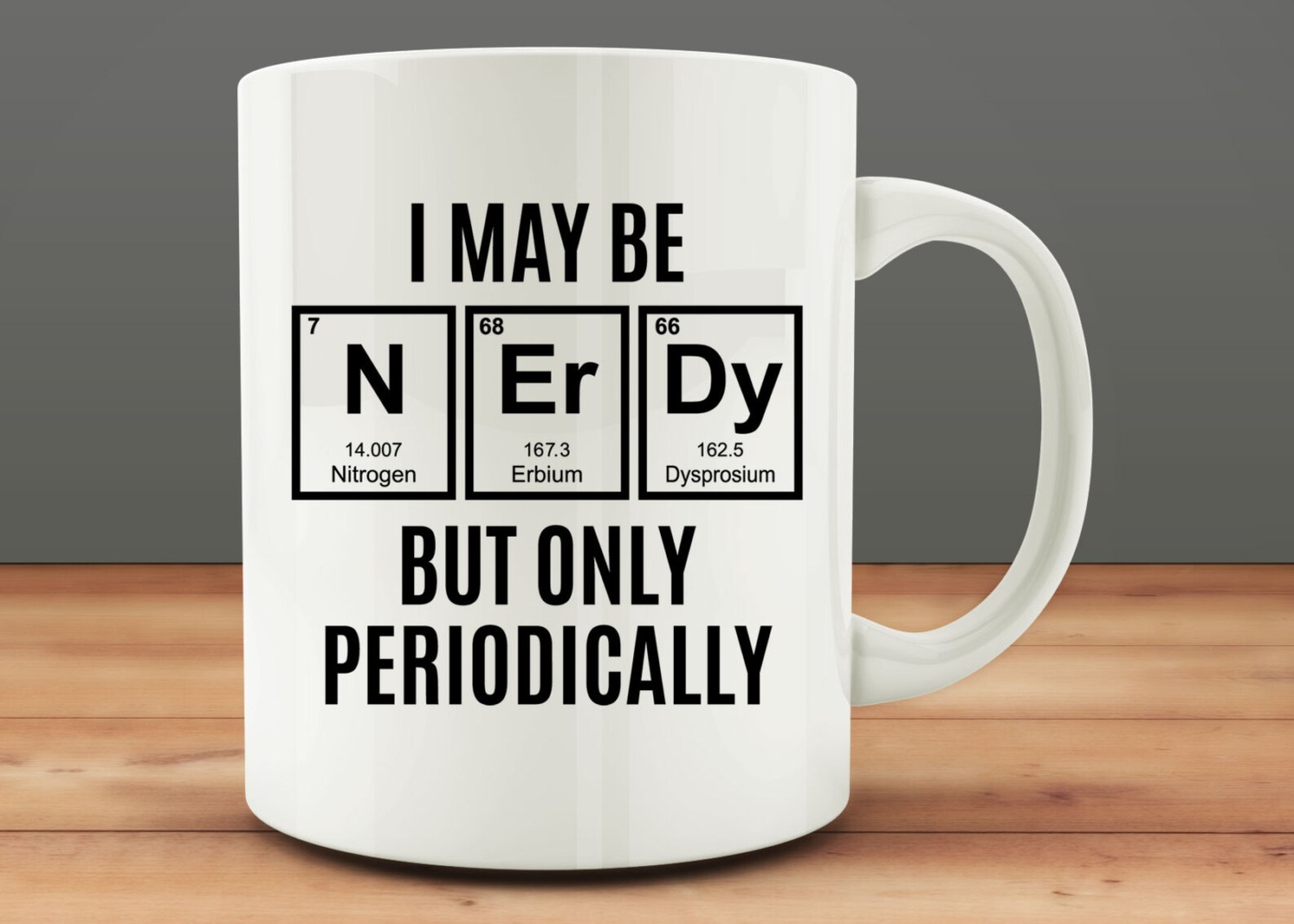 Science Gift I May be Nerdy But only Periodically Mug funny Etsy