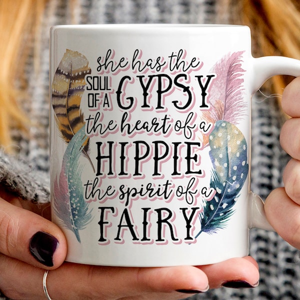 Boho Gift, She has the Soul of a Gypsy, the Heart of a Hippie and the Spirit of a Fairy mug, free spirit mug