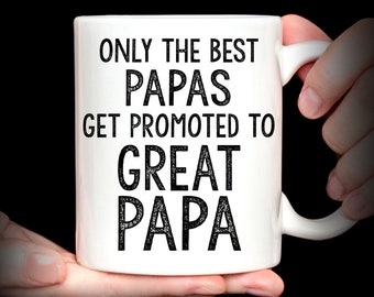 Gift for Papa Coffee Mug | Only The Best Papas Get Promoted To Great Papa Mug Gift