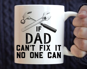 If Dad Can't Fix it, No One Can Mug, Dad mug, Handyman Mug