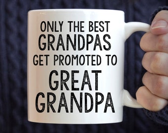 Great Grandpa gift idea, Only The Best Grandpas Get Promoted to Great Grandpa mug, grandfather mug, new great grandpa