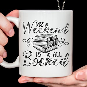 Book Lover Gift, My Weekend is all Booked, funny mug image 1