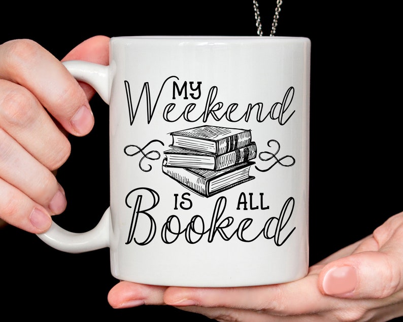 Book Lover Gift, My Weekend is all Booked, funny mug image 1