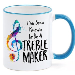 Gift for Music Teacher Music Gift Music Teacher Gift Idea Funny Music Mug I've Been Known to Be A Treble Maker Mug Blue Handle, Rim