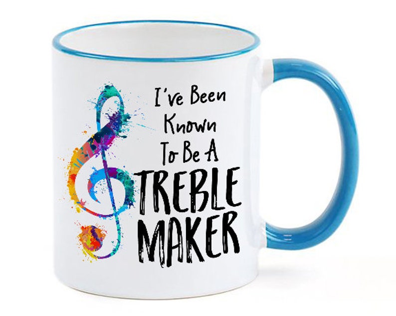 Gift for Music Teacher Music Gift Music Teacher Gift Idea Funny Music Mug I've Been Known to Be A Treble Maker Mug Blue Handle, Rim