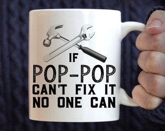 Pop Pop Gift, If Pop-Pop Can't Fix it, No One Can mug, pop pop mug, Handyman Mug