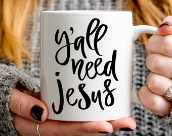 Y'all Need Jesus mug, funny coffee mug, funny Christian gift