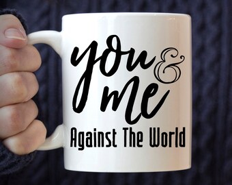 Anniversary Gift Mug, You and Me Against the World Mug, Romantic Mug