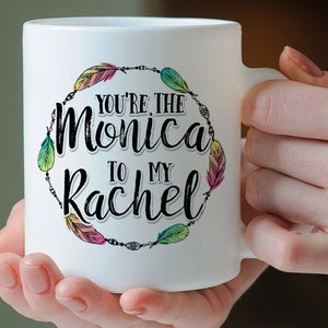 You're The Rachel to my Monica Mug, best friends mug, bff gift image 2