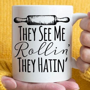 Foodie Gift, Pastry Chef Gift, Cook Gift, They See My Rollin&#39; They Hatin&#39; Mug, funny mug, baker mug, baking mug chef