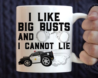 Police Officer Gift | Gift for Cop | Gift for Detective | I Like Big Busts and I Cannot Lie Mug