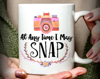 Gift for Photographer | Photographer Mug | Photographer Gift | Photography Gift | Photography Coffee Mug | At Any Time I May Snap Mug