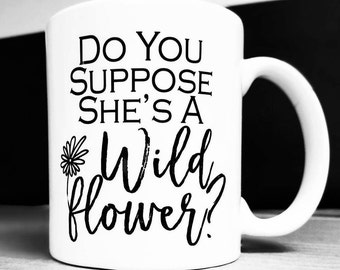 Alice in Wonderland Gift, Do You Suppose She's A Wildflower mug