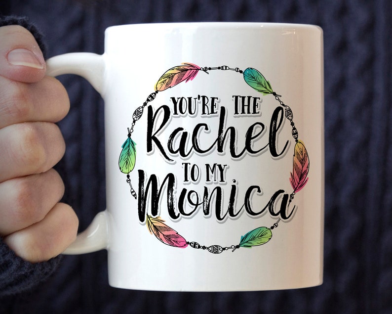 You're The Rachel to my Monica Mug, best friends mug, bff gift image 1