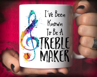 Gift for Music Teacher | Music Gift | Music Teacher Gift Idea | Funny Music Mug | I've Been Known to Be A Treble Maker Mug