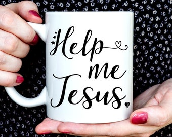 Help Me Jesus Coffee Mug | Help Me Jesus Mug Gift