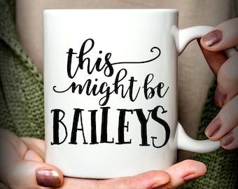Baileys Gift, This Might Be Baileys Coffee Mug