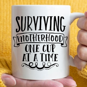 Surviving Motherhood One Cup At A Time, Mom coffee mug, funny mom mug, mothers day coffee mug