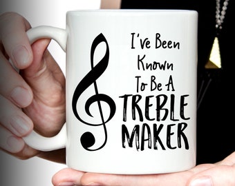 Music Teacher Gift | Music Gift | I've Been Known to Be A Treble Maker Mug | Funny Music Mug