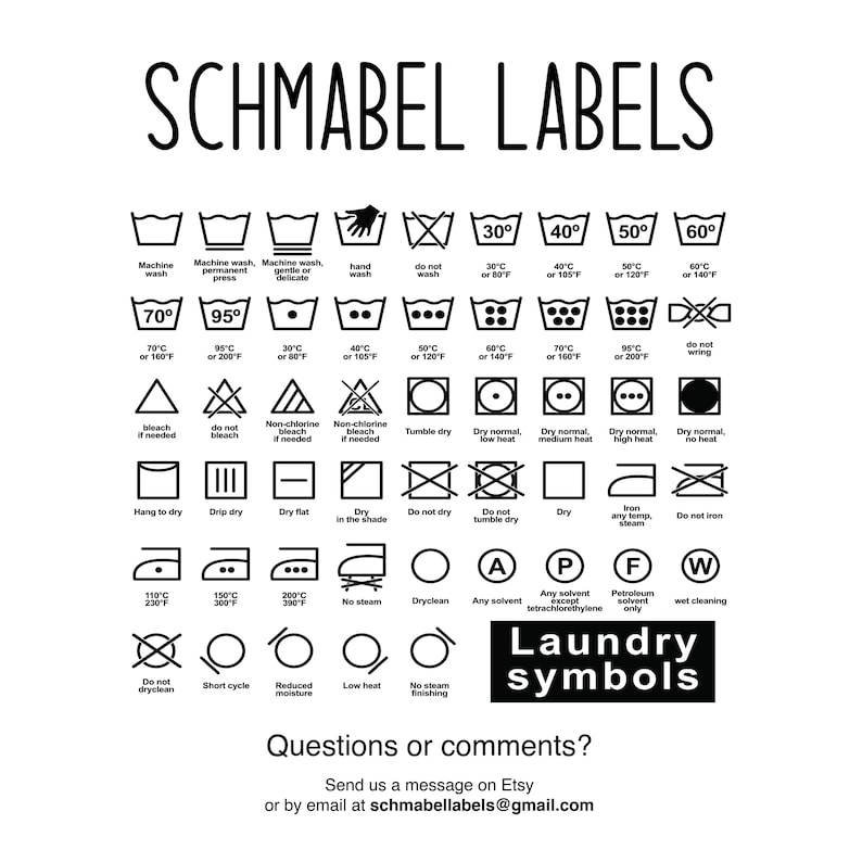 May include: A black and white chart of laundry care symbols with instructions for washing, drying, ironing, and dry cleaning. The chart includes temperature settings in degrees Celsius and Fahrenheit. The text at the bottom reads "Laundry symbols" and "Questions or comments? Send us a message on Etsy or by email at schmabellabels@gmail.com".