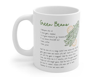 Green Beans Recipe Coffee Mug, Home Decor, Kitchen Gift or Housewarming, Ceramic Mug 11oz