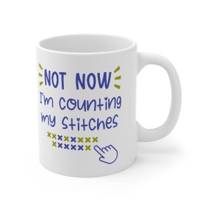 Now Now I'm Counting My Stitches Coffee Mug, Counted Cross Stitch Gift, Home Decor Houseware and Housewarming, Ceramic Mug 11oz image 2