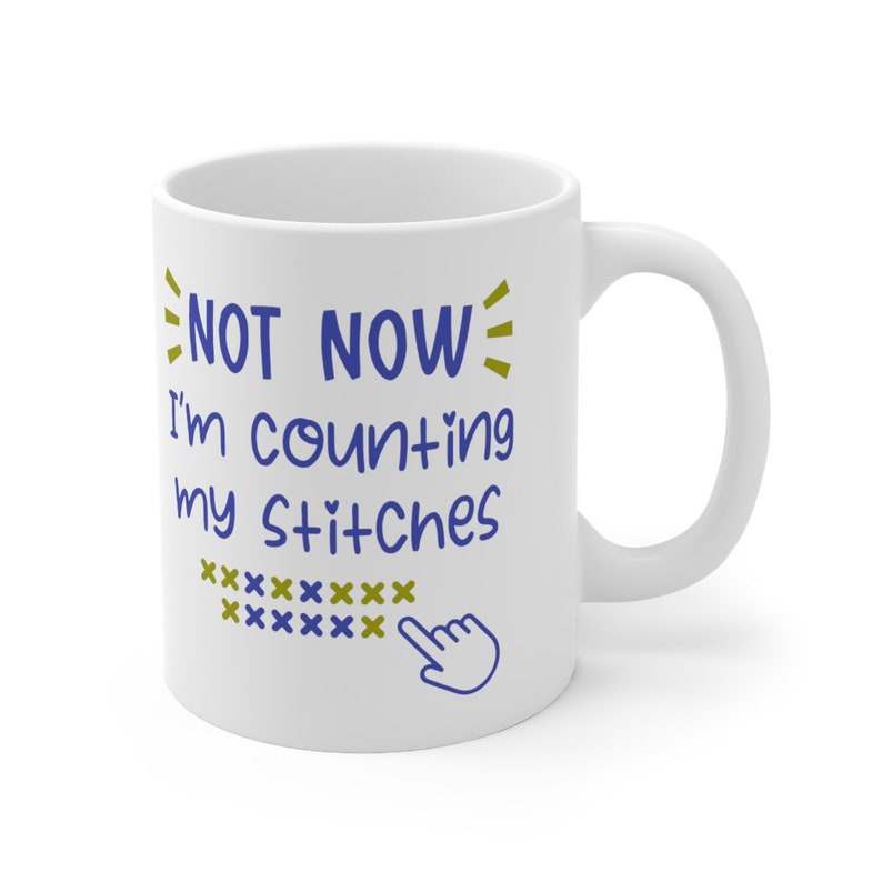 Now Now I'm Counting My Stitches Coffee Mug, Counted Cross Stitch Gift, Home Decor Houseware and Housewarming, Ceramic Mug 11oz image 2