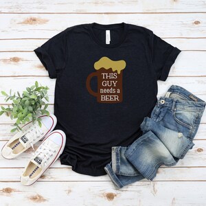 This Guy Needs a Beer Shirt, Gift for Beer Lovers, Unisex Jersey Short Sleeve TShirt