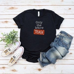 Only the Brave Teach Shirt, Back to School, Unisex Jersey Short Sleeve T-Shirt