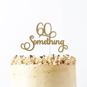60 Something Cake Topper, 60th Birthday, Sixty Cake Topper, Happy