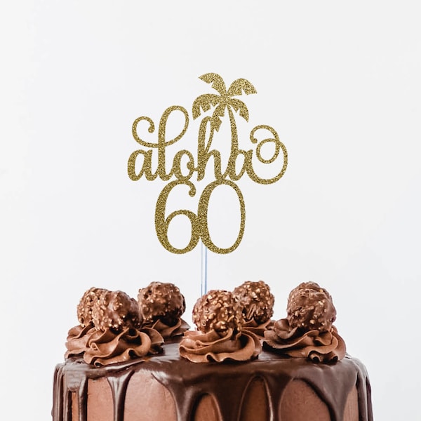 aloha 60 cake topper, happy 60th cake topper, AlohaTopper, luau cake topper, pineapple theme, tropical cake topper, tropical party, ANY #