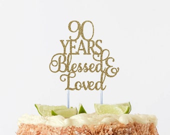 90 years blessed & loved, 90th Birthday, 90th Birthday, 90 Cake Topper, 90 Years Blessed, 90th Birthday Sign,Cheers to 90 Years, Any #