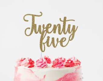 Twenty Five Cake Topper, 25th Birthday Decor, Custom Birthday Cake Topper, Custom Age Cake Topper, 25th Birthday Party, twenty five decor