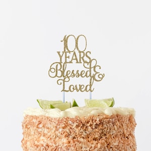 100 years blessed & loved, 100th Birthday, 100th Birthday, 100 Cake Topper, 100 Years Blessed, 100th Birthday Sign,Cheers to 100 Years,Any #