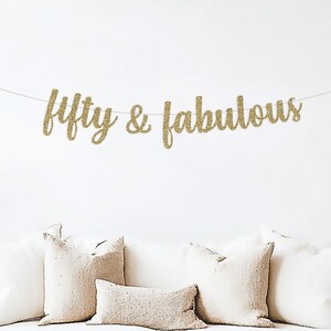 Fifty and Fabulous banner, 50 and Fabulous, 50th Birthday decoration, party decor women, Gold 50th Birthday, 50th Birthday Sign backdrop