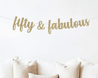 Fifty and Fabulous banner, 50 and Fabulous, 50th Birthday decoration, party decor women, Gold 50th Birthday, 50th Birthday Sign backdrop