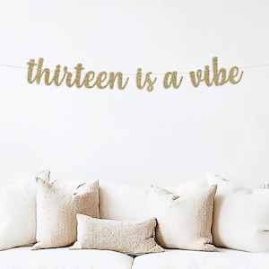 thirteen is a vibe banner, happy 13th birthday, thirteen years old, 13th birthday party, gold glitter party, theme, backdrop, decorations