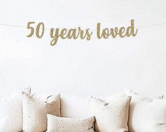 50 years loved banner, 50th party, happy 50th birthday, fifty years, 50th birthday party, 50th anniversary, backdrop, decorations, 50th sign