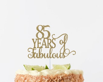 85 years of fabulous, 85th Birthday, 85th Birthday, 85 Cake Topper, 85 Years Blessed, 85th Birthday Sign,Cheers to 85 Years, Any #