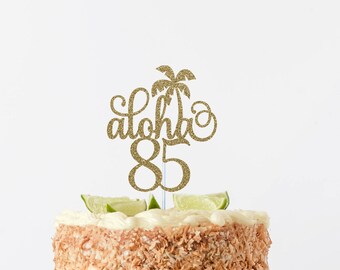 aloha 85 cake topper, happy 85th cake topper, Aloha Topper, luau cake topper, pineapple theme, tropical cake topper, tropical party, ANY #