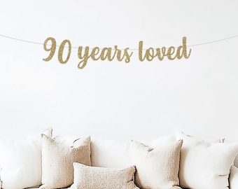 90 years loved banner, 90th party, happy 90th birthday, ninetieth, 90th birthday party, gold glitter party, theme, backdrop, decorations
