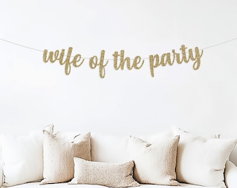 Wife of the Party Banner, Bachelorette Party, Bride to Be, Bridal Shower Decor, Bach Brunch