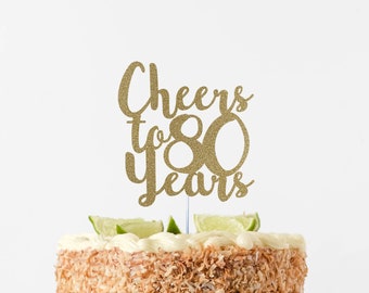 Cheers to 80 Years, 80 Years Loved, 80th Birthday Party Decor, 80 years Decor, 80 years Blessed Decor, Eighty Cake Topper, 80 cake topper