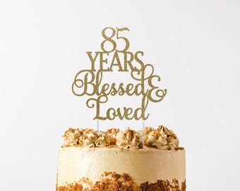 85 years blessed & loved, 85th Birthday, 85th Birthday, 85 Cake Topper, 85 Years Blessed, 85th Birthday Sign,Cheers to 85 Years, Any #